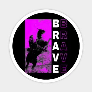 Be Brave Magnet